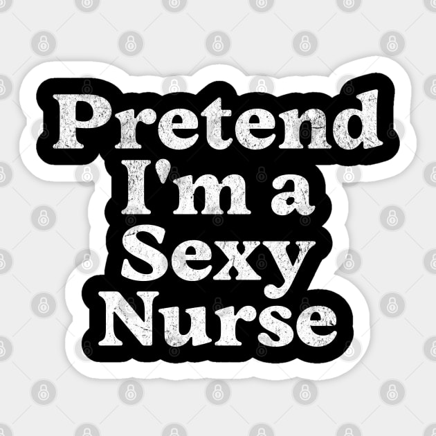 Pretend I'm a Sexy Nurse Costume Party Funny Lazy Halloween Sticker by Yesteeyear